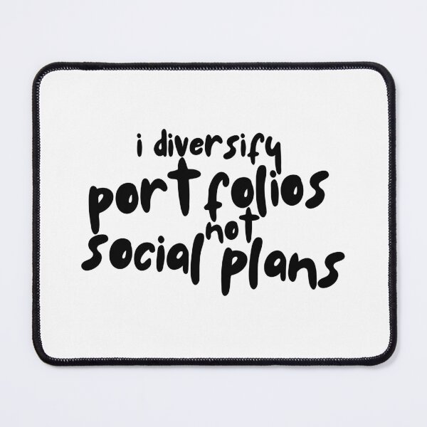 Item preview, I Diversify Portfolios, Not Social Plans – Funny Investing & Finance Slogan Design designed and sold by Straight-Up Snark.