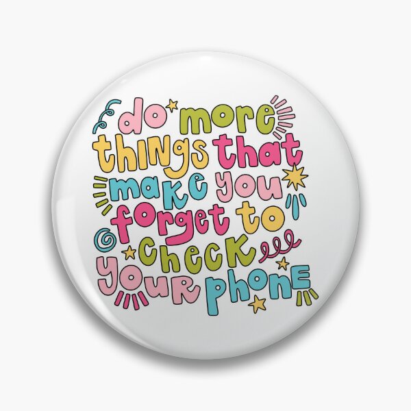 Item preview, Do More Things That Make You Forget to Check Your Phone designed and sold by GraceMakes03.
