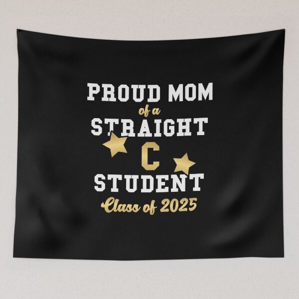 Item preview, PROUD MOM OF A STRAIGHT C STUDENT - CLASS OF 2025 designed and sold by Mclickster.