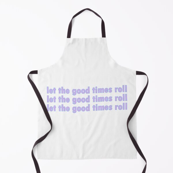 Item preview, let the good times roll designed and sold by designing01Ar3.