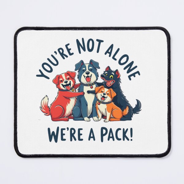 Item preview, You're Not Alone We're A Pack (dogs) designed and sold by tamoora.