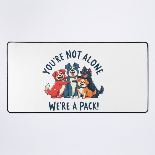 Item preview, You're Not Alone We're A Pack (dogs) designed and sold by tamoora.