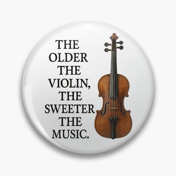 Item preview, The Older The Violine, The Sweeter The Music designed and sold by bonnieleigh6902.