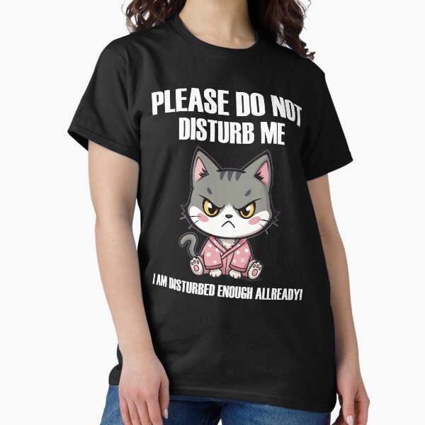 Artikel-Vorschau von Do not disturb me I am disturbed enough allready an angry funny Cat , designt und verkauft von Trenddesigns24.