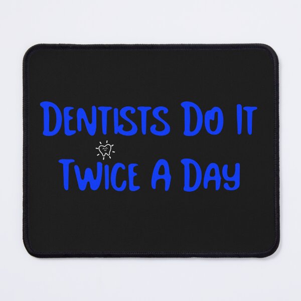 Item preview, Dentists Do it Twice a Day designed and sold by ArtitudePrintLb.