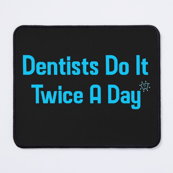 Item preview, Dentists Do it Twice a Day designed and sold by ArtitudePrintLb.