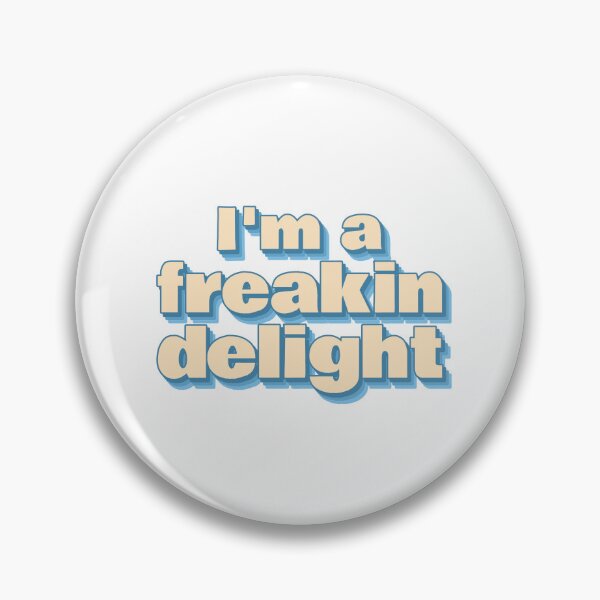 Item preview, I'm a Freakin Delight Clever Witty designed and sold by PureGoldDesigns.