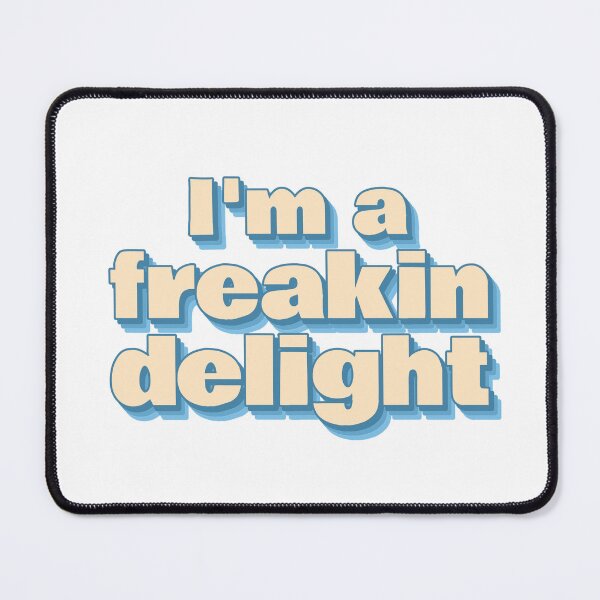 Item preview, I'm a Freakin Delight Clever Witty designed and sold by PureGoldDesigns.