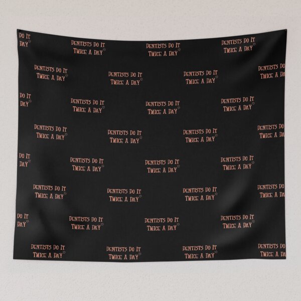 Item preview, Dentists Do it Twice a Day designed and sold by ArtitudePrintLb.