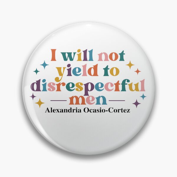Item preview, I will not yield to disrespectful men Alexandria Ocasio - Cortez designed and sold by PugPuppyLife.
