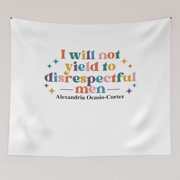 Item preview, I will not yield to disrespectful men Alexandria Ocasio - Cortez designed and sold by PugPuppyLife.