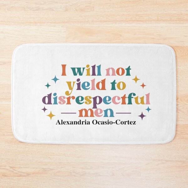 Item preview, I will not yield to disrespectful men Alexandria Ocasio - Cortez designed and sold by PugPuppyLife.