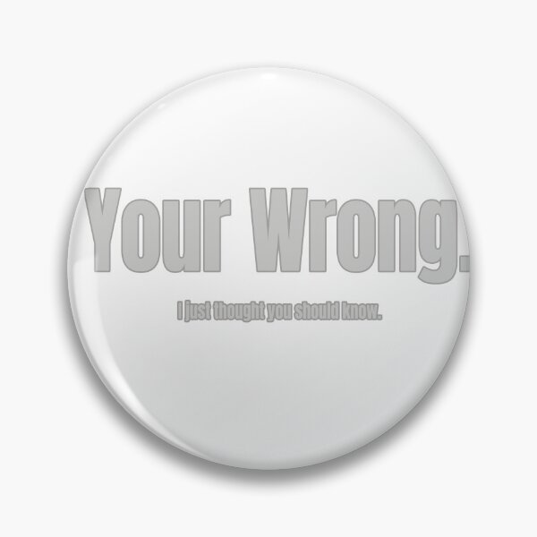 Item preview, Your Wrong (intentional misspelling) designed and sold by WordyDreams.