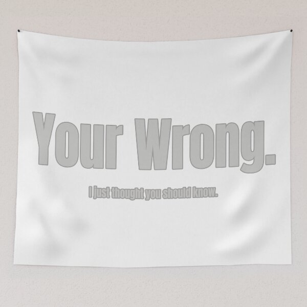 Item preview, Your Wrong (intentional misspelling) designed and sold by WordyDreams.
