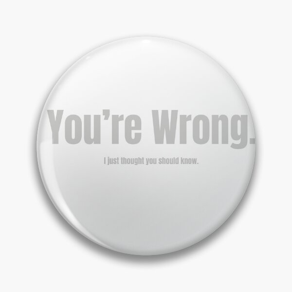 Item preview, You're wrong designed and sold by WordyDreams.