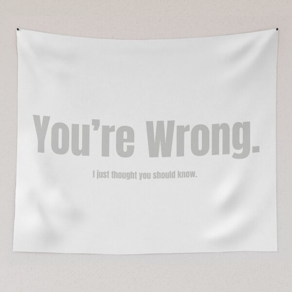 Item preview, You're wrong designed and sold by WordyDreams.