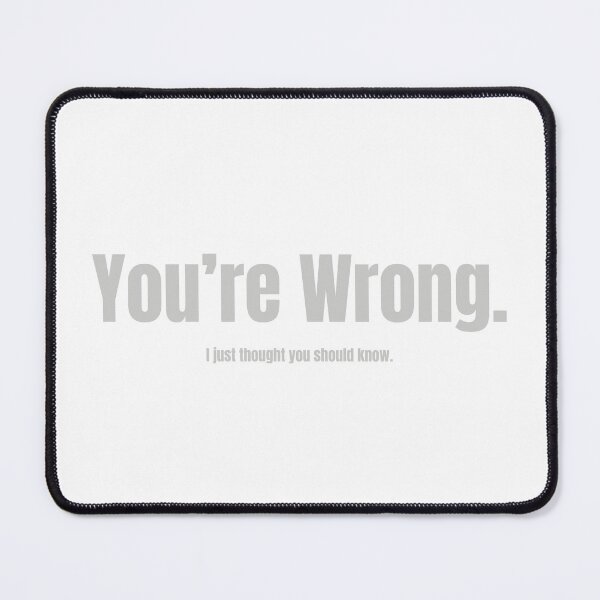 Item preview, You're wrong designed and sold by WordyDreams.