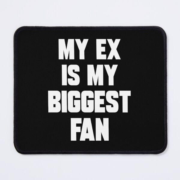 Item preview, My Ex is my biggest fan funny Sayings about Ex designed and sold by Trenddesigns24.