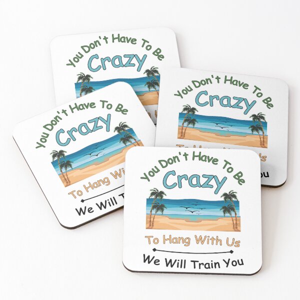 Item preview, You Don't Have To Be Crazy To Hang Out With Us Shirt, We Will Train You Shirt, Besties Fun  Tee, Vacation Tee, Summer Beach designed and sold by SlocifieShop.