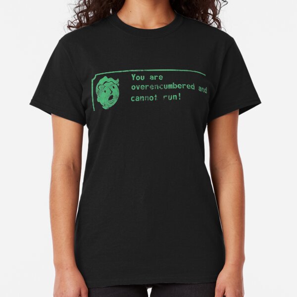 You are over-encumbered and cannot run Classic T-Shirt