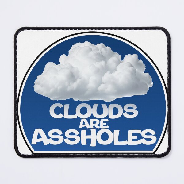 Item preview, Clouds are A-Holes designed and sold by AVI8TR.