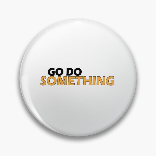 Item preview, Go do something. designed and sold by Positive Mindzet!.
