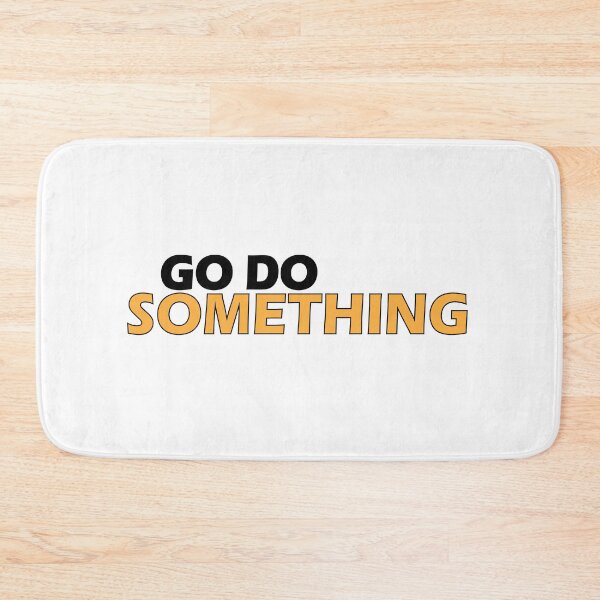Item preview, Go do something. designed and sold by Positive Mindzet!.