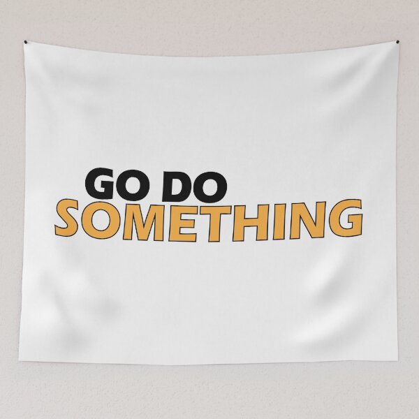 Item preview, Go do something. designed and sold by Positive Mindzet!.