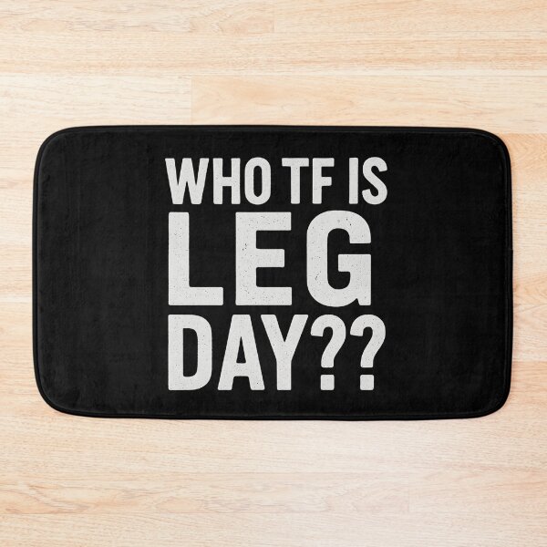 Item preview, WHO TF IS LEG DAY?? designed and sold by SH3RL0CKK.