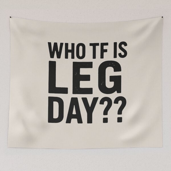 Item preview, WHO TF IS LEG DAY?? designed and sold by SH3RL0CKK.