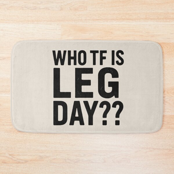 Item preview, WHO TF IS LEG DAY?? designed and sold by SH3RL0CKK.