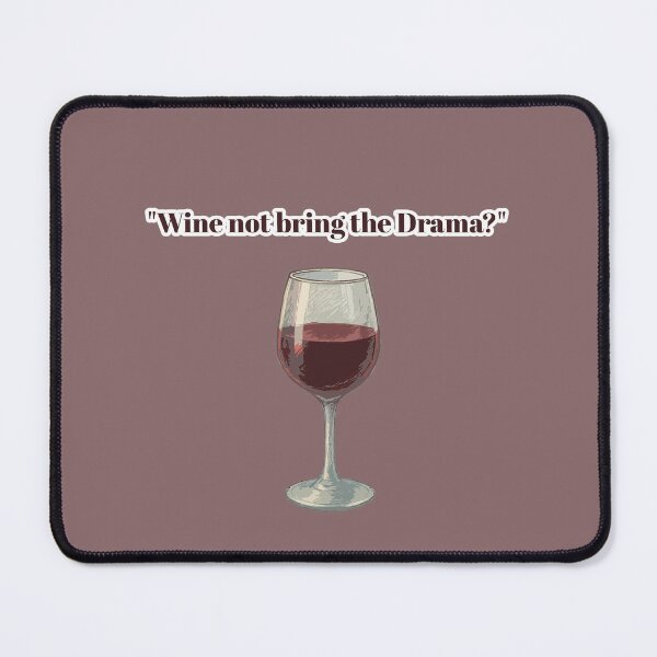 Item preview, "Wine Not Bring the Drama?" designed and sold by Parallax Grafica.