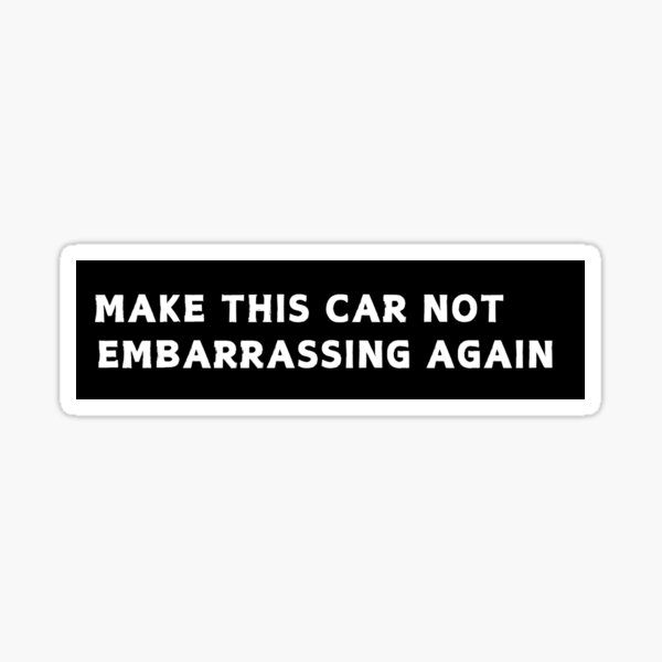 Item preview, Make this car not embarrassing again Club - I love my car not elon Bumper Sticker Decal Accessories - Elon Musk Is Crazy!! social Sticker designed and sold by CapriCreatives.