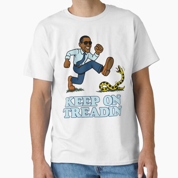 Artikel-Vorschau von Keep On Treadin‘ – Barack Obama Edition, designt und verkauft von TheDisloyalists.