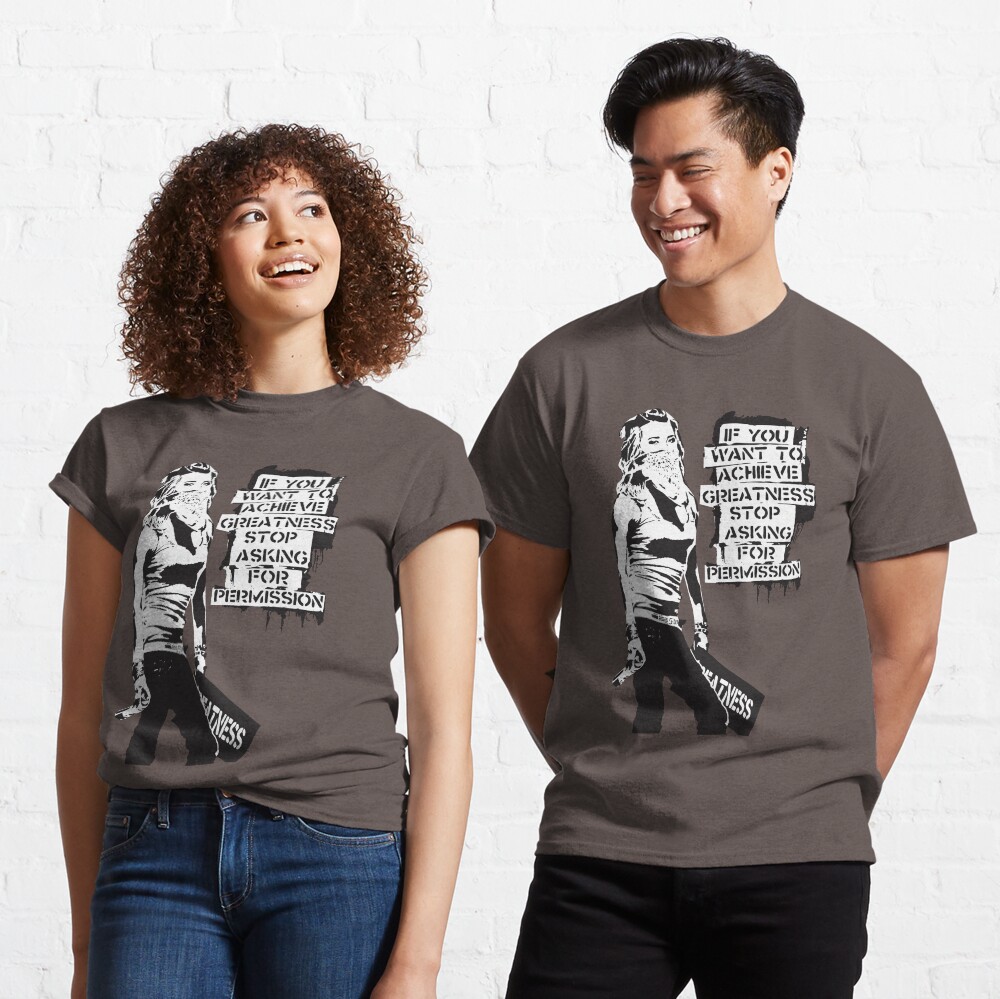Banksy quote graffiti If You Want to Achieve Greatness stop asking for permission black and white with Banksy tag signature Classic T-Shirt