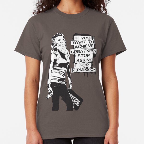 Banksy quote graffiti If You Want to Achieve Greatness stop asking for permission black and white with Banksy tag signature Classic T-Shirt