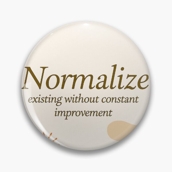 Item preview, Normalize Existing Without Constant Improvement – Self-Acceptance Poster designed and sold by CrumblyStudio.