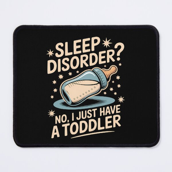 Item preview, Sleep Disorder No I Just Have a Toddler Mom Dad Parenting designed and sold by Davidpama.