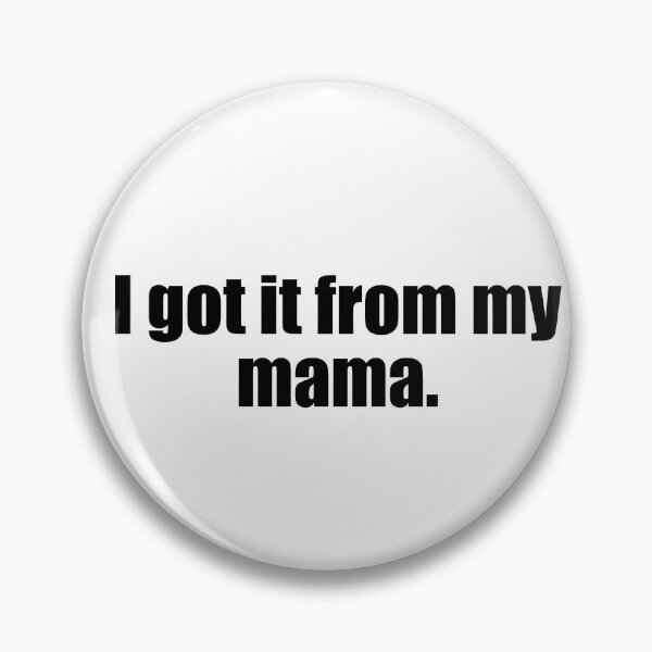Item preview, I got it from my mama designed and sold by designing01Ar3.