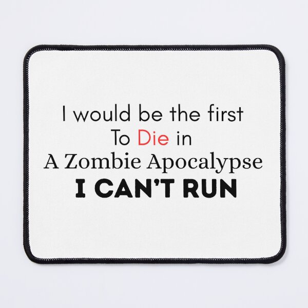 Item preview, I Would Not Survive a Zombie Apocalypse designed and sold by Jaspersdigitalart.