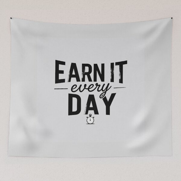 Item preview, Earn it every day design designed and sold by Motivated Sensei.