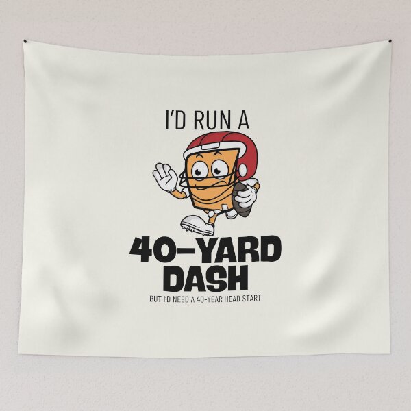 Item preview, I'd run a 40-yard dash, but i'd need a 40-yard head start designed and sold by Peerless-Prime.