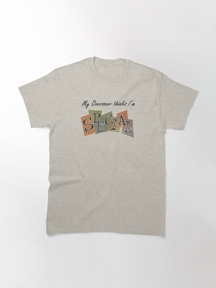Imagen 3 de 7, Camiseta clásica con la obra Mi supervisor piensa que soy E.P.E.C.I.A.L, diseñada y vendida por RaptureTees.