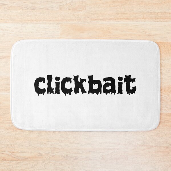 Item preview, Clickbait designed and sold by Memes N Lore .