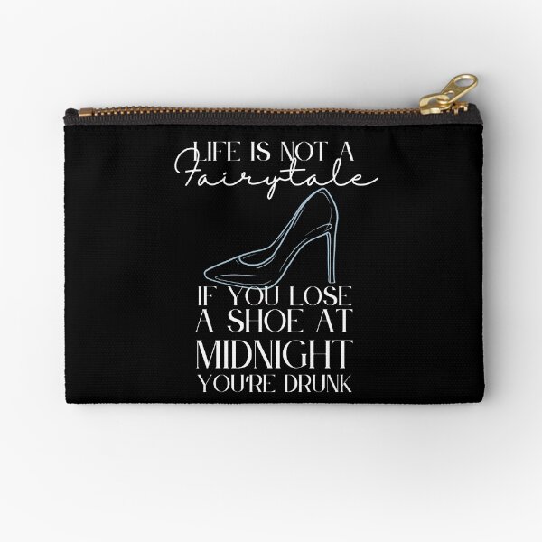 Item preview, Life is Not a Fairytale, If You Lose a Shoe at Midnight You're Drunk (White Text) designed and sold by Lampblack and Bone.