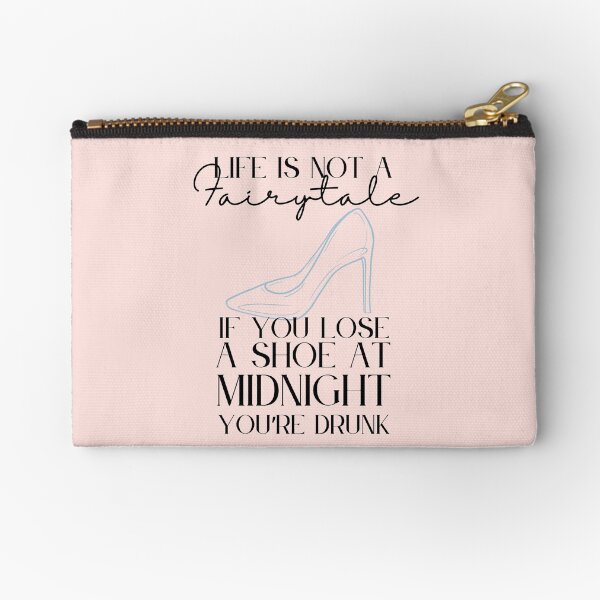 Item preview, Life is Not a Fairytale, If You Lose a Shoe at Midnight You're Drunk designed and sold by Lampblack and Bone.