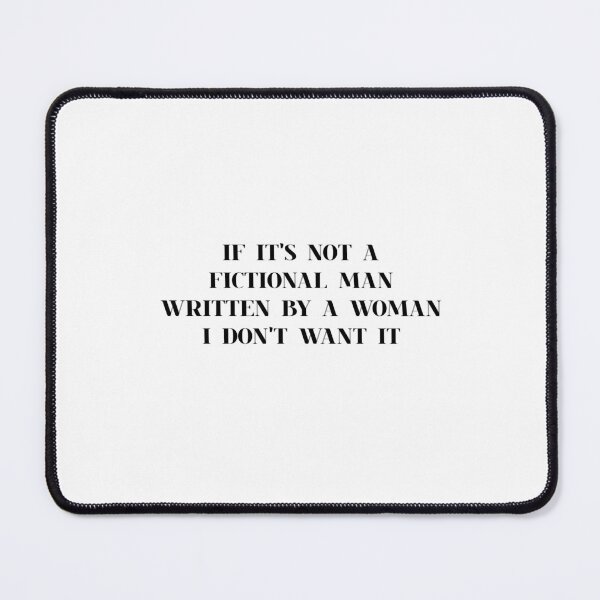 Item preview, Fictional Man Written by a Woman designed and sold by Moody Moon Studio.
