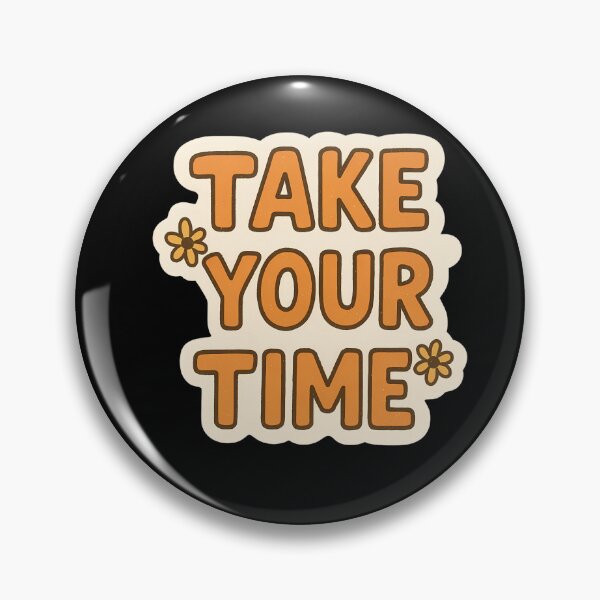 Item preview, Take Your Time Sticker – Calm & Encouraging Quote Design designed and sold by Psycho-Crazy.