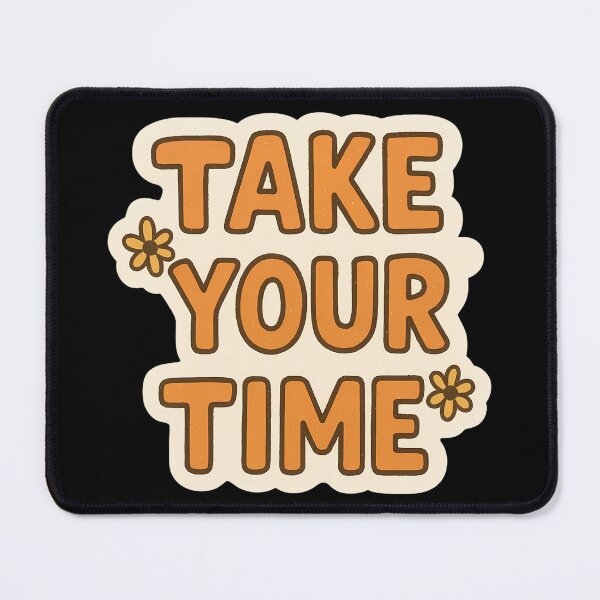 Item preview, Take Your Time Sticker – Calm & Encouraging Quote Design designed and sold by Psycho-Crazy.