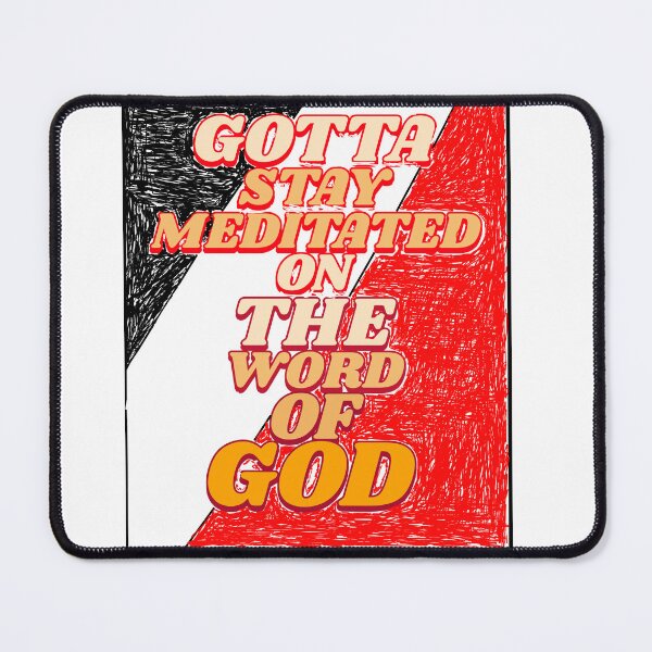 Item preview, GOTTA STAY MEDITATED ON THE WORD OF GOD designed and sold by WS-C-O-A-H-S.